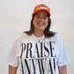 Praise Anyway Graphic Tee